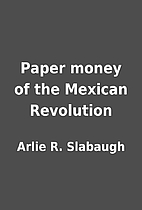Paper money of the Mexican Revolution by…