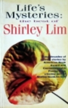 Life's mysteries: The best of Shirley Lim by…