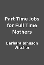 Part Time Jobs for Full Time Mothers by…