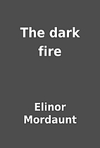 The dark fire by Elinor Mordaunt