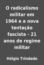 O radicalismo militar em 1964 e a nova…