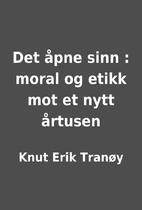 Det åpne sinn : moral og etikk mot et…