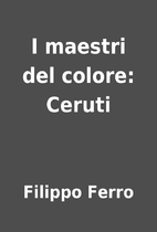 I maestri del colore: Ceruti by Filippo…