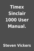 Timex Sinclair 1000 User Manual. by Steven…