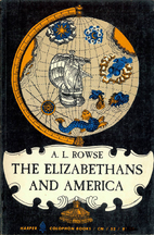 The Elizabethans and America by A. L. Rowse