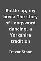 Rattle up, my boys: The story of Longsword…