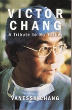 Victor Chang: A tribute to my father by…
