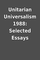 Unitarian Universalism 1988: Selected Essays