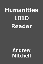 Humanities 101D Reader by Andrew Mitchell