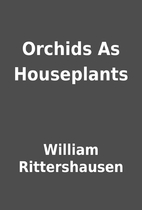 Orchids As Houseplants by William…