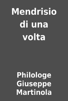 Mendrisio di una volta by Philologe Giuseppe…