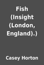 Fish (Insight (London, England).) by Casey…