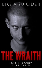 Like A Suicide: The Wraith by John J. Archer