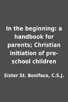In the beginning: a handbook for parents;…