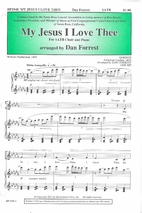 My Jesus I Love Thee by Dan Forrest