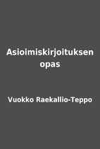 Asioimiskirjoituksen opas by Vuokko…