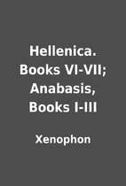 Hellenica. Books VI-VII; Anabasis, Books…
