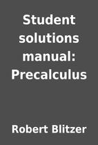 Student solutions manual: Precalculus by…