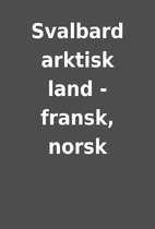Svalbard arktisk land - fransk, norsk