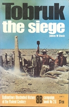 Tobruk: The Siege by James W Stock