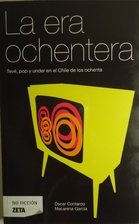 La Era Ochentera by Oscar Contardo