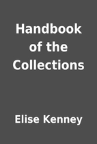 Handbook of the Collections by Elise Kenney