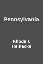 Pennsylvania by Rhoda L Heinecke