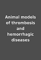 Animal models of thrombosis and hemorrhagic…