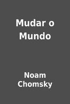 Mudar o Mundo by Noam Chomsky