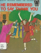 He Remembered to Say Thank You (Arch Books)…