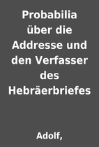 Probabilia über die Addresse und den…