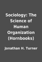 Sociology: The Science of Human Organization…
