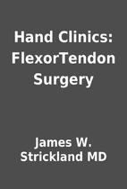 Hand Clinics: FlexorTendon Surgery by James…