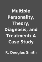 Multiple Personality, Theory, Diagnosis, and…