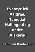 Eventyr frå Valdres, Numedal, Hallingdal og…