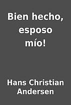 Bien hecho, esposo mío! by Hans Christian…