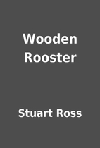 Wooden Rooster by Stuart Ross