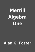 Merrill Algebra One by Alan G. Foster