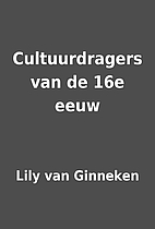 Cultuurdragers van de 16e eeuw by Lily van…