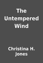 The Untempered Wind by Christina H. Jones