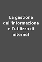 La gestione dell'informazione e l'utilizzo…