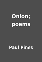 Onion; poems by Paul Pines