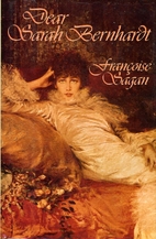 Dear Sarah Bernhardt by Françoise Sagan