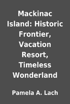 Mackinac Island: Historic Frontier, Vacation…