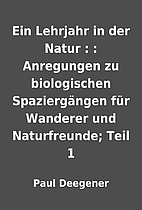 Ein Lehrjahr in der Natur : : Anregungen zu…