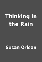 Thinking in the Rain by Susan Orlean