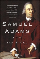 Samuel Adams: A Life by Ira Stoll