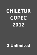 CHILETUR COPEC 2012 by 2 Unlimited