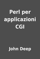 Perl per applicazioni CGI by John Deep