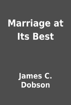 Marriage at Its Best by James C. Dobson